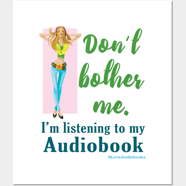 Don't Bother Me. I'm listening to my Audiobook Wall Art by Audiobook Tees